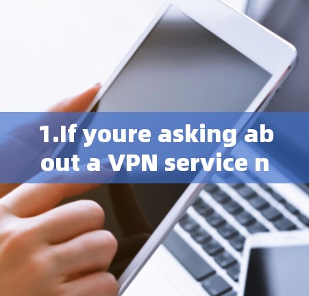 1.If youre asking about a VPN service named Ex VPN: